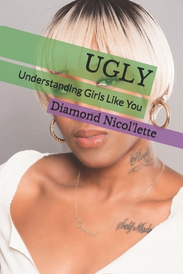 Ugly: Understanding Girls Like You B0939M9R8J Book Cover
