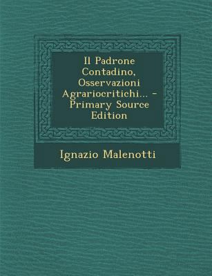 Il Padrone Contadino, Osservazioni Agrariocriti... [Italian] 1294124471 Book Cover