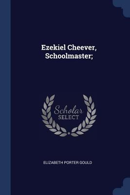 Ezekiel Cheever, Schoolmaster; 1376621002 Book Cover