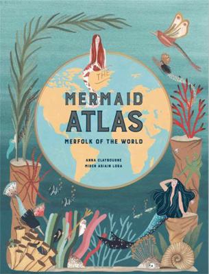 The Mermaid Atlas: Merfolk of the World 1786275848 Book Cover