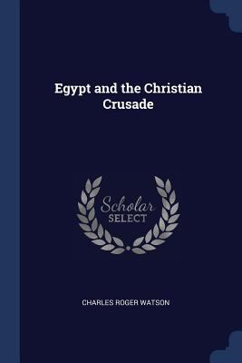 Egypt and the Christian Crusade 1376429934 Book Cover