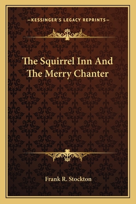 The Squirrel Inn And The Merry Chanter 116279559X Book Cover