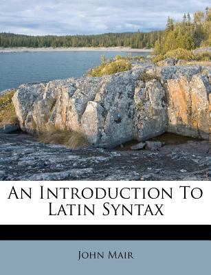 An Introduction to Latin Syntax 1173623728 Book Cover