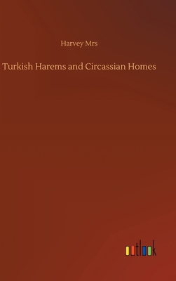 Turkish Harems and Circassian Homes 3752398817 Book Cover