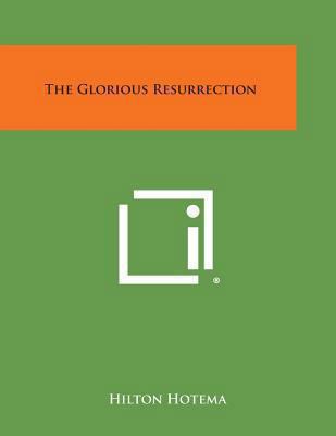 The Glorious Resurrection 1494006863 Book Cover