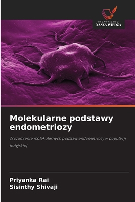 Molekularne podstawy endometriozy [Polish] 620924744X Book Cover