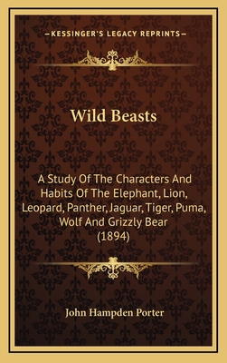 Wild Beasts: A Study of the Characters and Habi... 1164402528 Book Cover