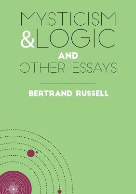 Mysticism and Logic: And Other Essays 1910780022 Book Cover