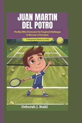 Juan Martin del Potro: The Boy Who Overcame the... B0DPNF24D7 Book Cover