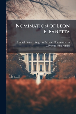 Nomination of Leon E. Panetta B0FHBZ8C2M Book Cover