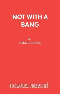 Not With A Bang 0573112991 Book Cover