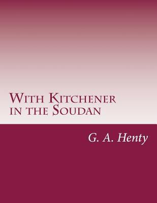 With Kitchener in the Soudan 1499689438 Book Cover