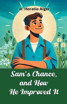Sam's Chance, and How He Improved It 9367148143 Book Cover