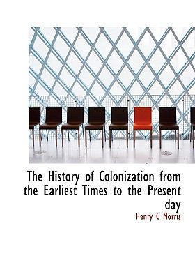 The History of Colonization from the Earliest T... 1113760702 Book Cover