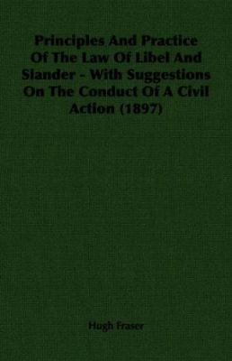 Principles and Practice of the Law of Libel and... 1406714372 Book Cover