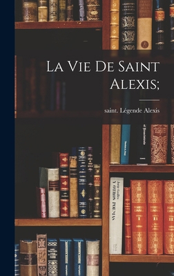 La vie de saint Alexis; [French] 1017204608 Book Cover