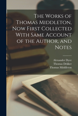 The Works of Thomas Middleton, Now First Collec... 1018308210 Book Cover