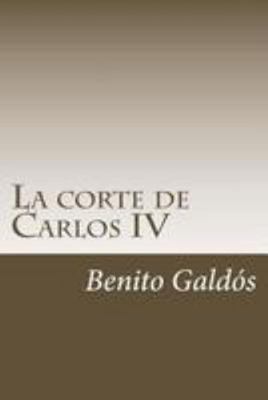 La corte de Carlos IV [Spanish] 1984376241 Book Cover
