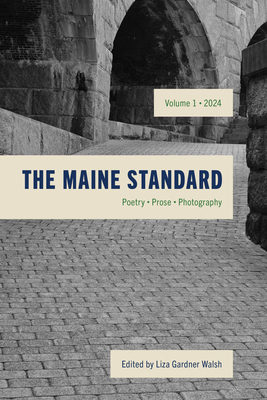 The Maine Standard Vol. 1: Poetry, Prose, Photo... 1684751144 Book Cover