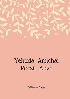 Yehuda Amichai - Poezii Alese [Romanian] 1387059998 Book Cover