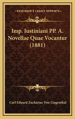 Imp. Iustiniani PP. A. Novellae Quae Vocantur (... [Latin] 1166888622 Book Cover