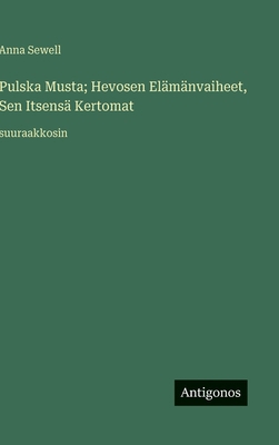 Pulska Musta; Hevosen Elämänvaiheet, Sen Itsens... [Finnish] 3563275998 Book Cover