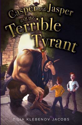 Casper and Jasper and the Terrible Tyrant 1949048039 Book Cover