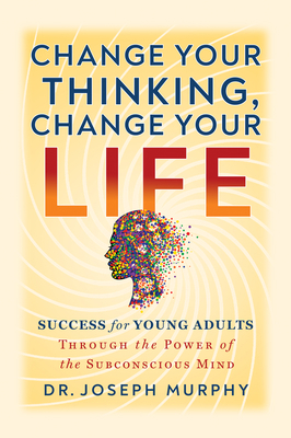 Change Your Thinking, Change Your Life: Success... 1722506032 Book Cover