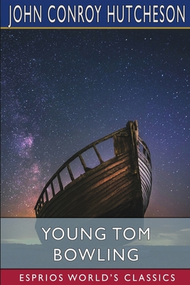 Young Tom Bowling (Esprios Classics) B0BQ3Y6CZJ Book Cover