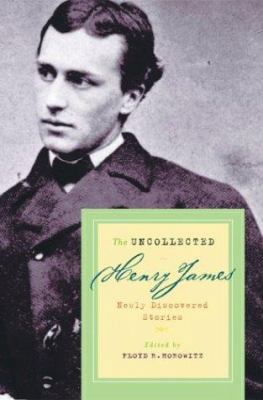 The Uncollected Henry James: Newly Discovered S... 0786712724 Book Cover