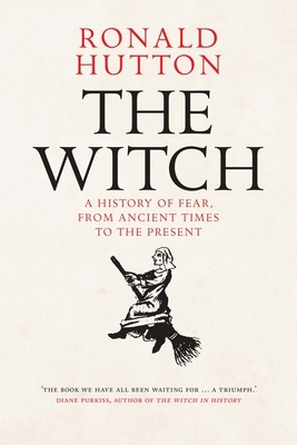 The Witch: A History of Fear, from Ancient Time... 0300229046 Book Cover
