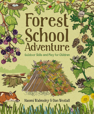 Forest School Adventure: Outdoor Skills and Pla... 1784944033 Book Cover