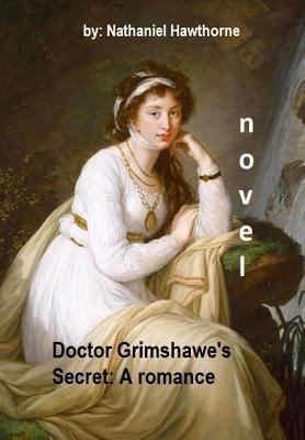 Doctor Grimshawe's Secret: A romance .NOVEL By:... 1536926418 Book Cover