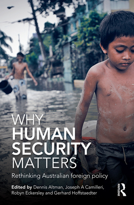 Why Human Security Matters: Rethinking Australi... 1743312024 Book Cover