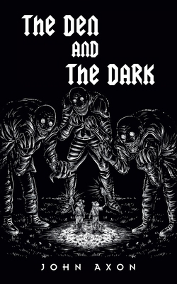 The Den and The Dark 1543782469 Book Cover
