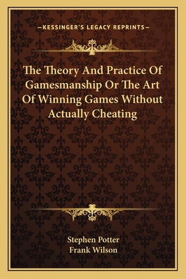 The Theory And Practice Of Gamesmanship Or The ... 1163175277 Book Cover