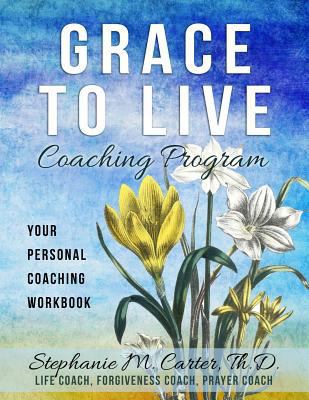 Grace to Live Coaching Program: Your Personal C... 1794620540 Book Cover