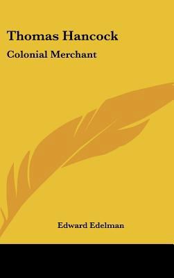 Thomas Hancock: Colonial Merchant 1161627723 Book Cover