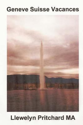 Geneve Suisse Vacances [French] 1479329754 Book Cover