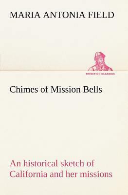 Chimes of Mission Bells; an historical sketch o... 3849166449 Book Cover