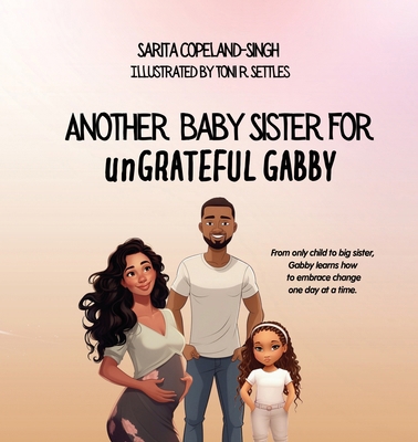 Another Baby Sister for unGRATEFUL Gabby            Book Cover