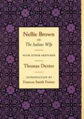 Nellie Brown, or the Jealous Wife, with Other S... 0803217048 Book Cover