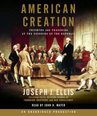 American Creation: Triumphs and Tragedies at th... 0739331922 Book Cover