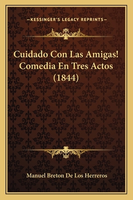 Cuidado Con Las Amigas! Comedia En Tres Actos (... [Spanish] 1168348994 Book Cover