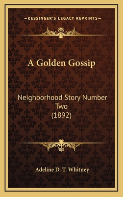 A Golden Gossip: Neighborhood Story Number Two ... 1164370480 Book Cover
