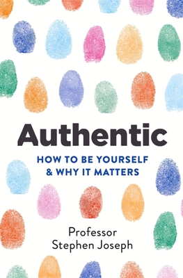 Authentic: How to Be Yourself and Why It Matters 0349404844 Book Cover