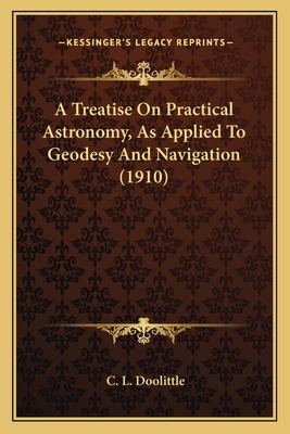 A Treatise On Practical Astronomy, As Applied T... 116405337X Book Cover
