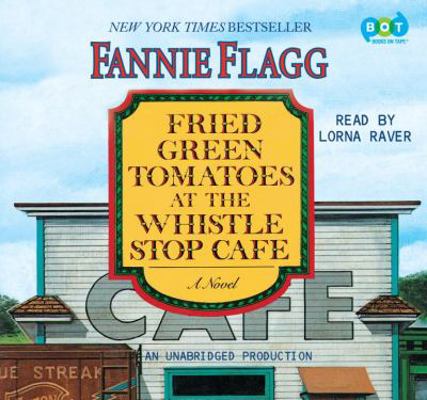 Fried Green Tomatoes at the Whistle Stop Cafe: ... 030775054X Book Cover