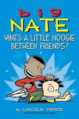 Big Nate: What's a Little Noogie Between Friend... 1449462294 Book Cover