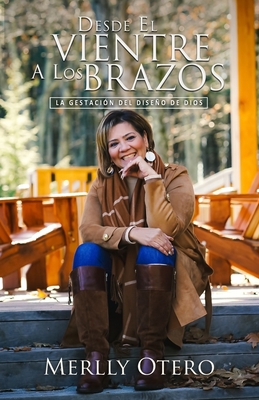 Desde El Vientre A Los Brazos: La Gestación del... [Spanish] B093BMY2B3 Book Cover